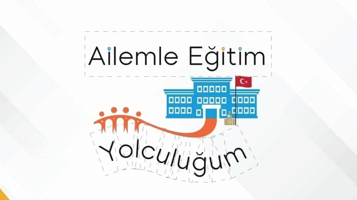 AİLEMLE EĞİTİM YOLCULUĞUM PROJESİ