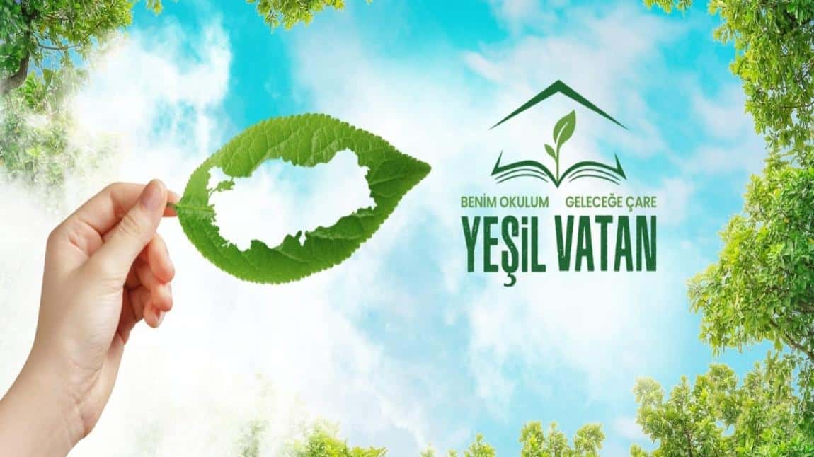 YEŞİL VATAN- BENİM OKULUM GELECEĞE ÇARE